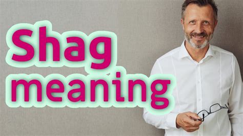meaning of shag.